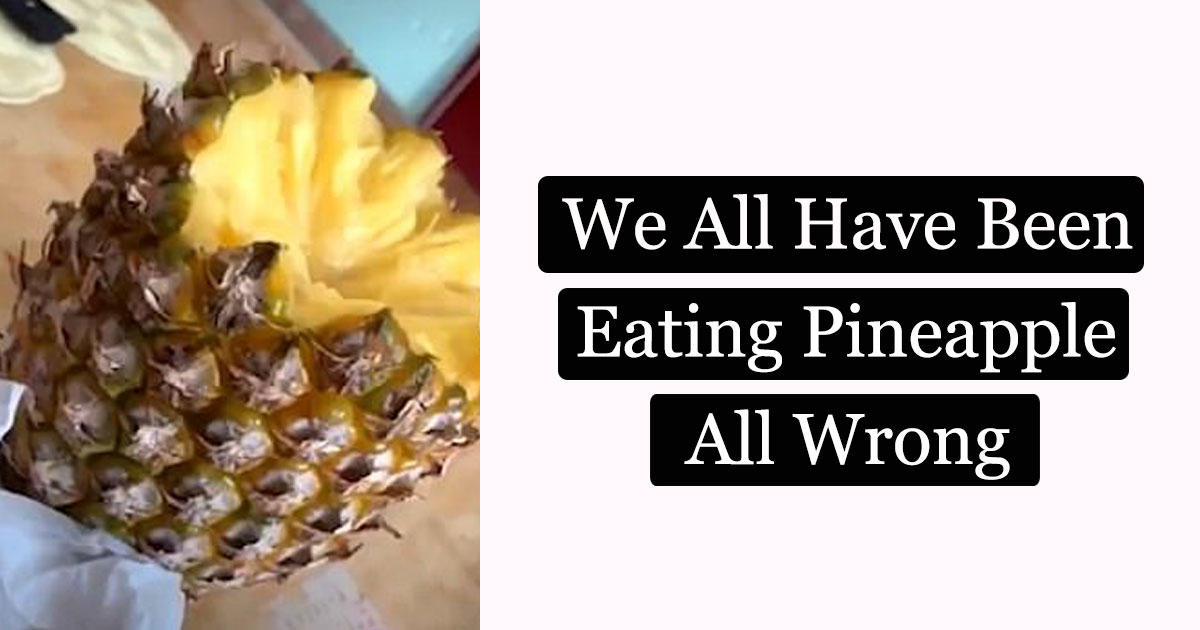 Video Shows The Right Way To Eat A Pineapple And We All Were Doing It