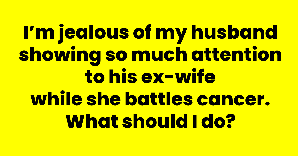 q10.png - Woman Claims She's Jealous Of Seeing Her Husband Give His Former Wife So Much Attention